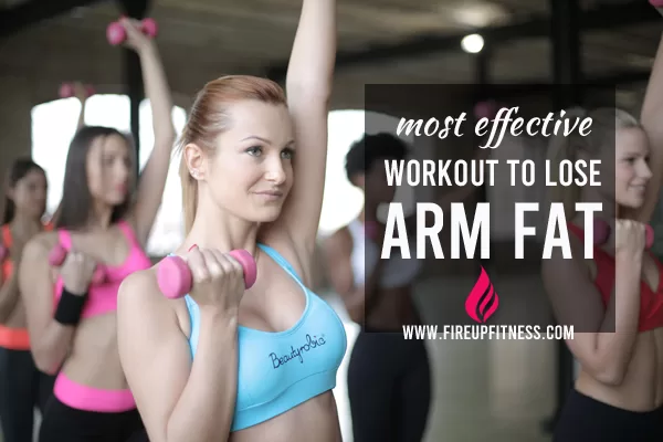 Most effective workout to lose arm fat