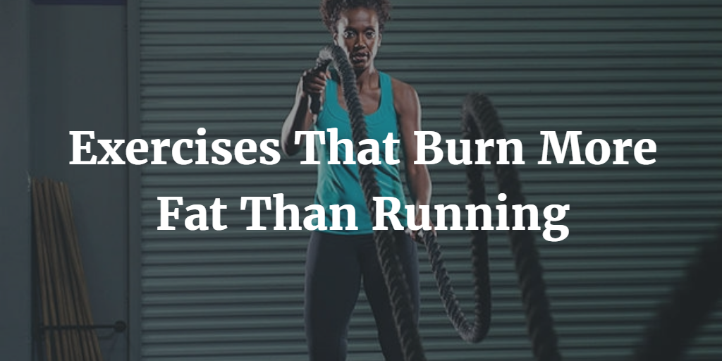 10 Exercises That Burn More Fat Than Running