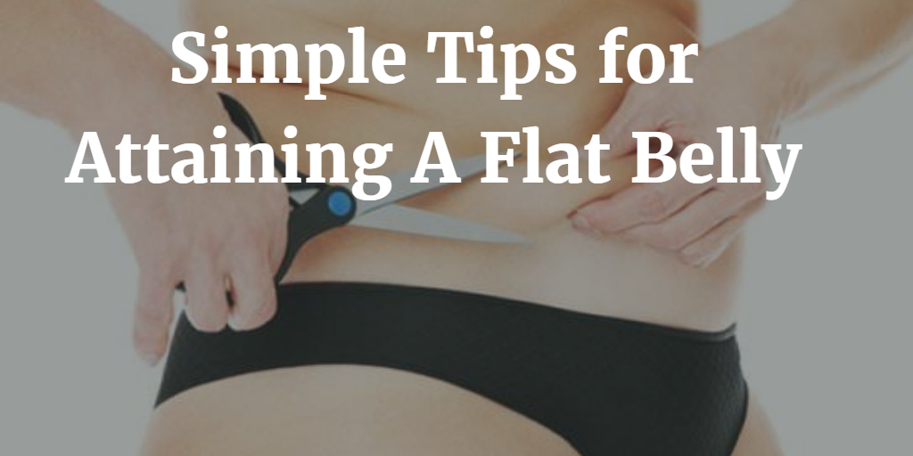 4 Simple Tips for Attaining A Flat Belly 2