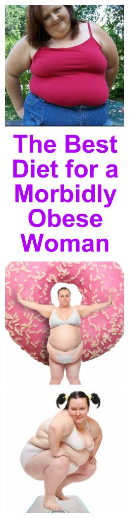 The Best Diet for a Morbidly Obese Woman 1
