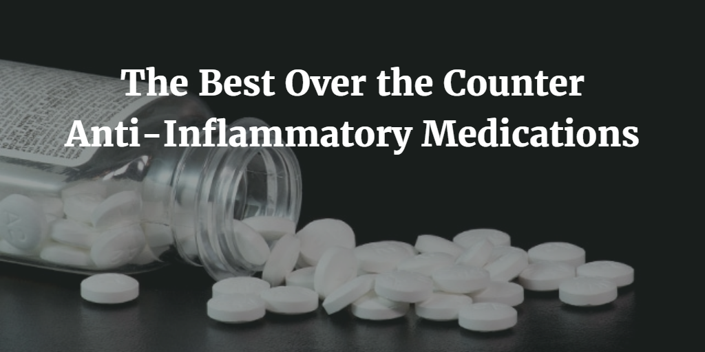 The Best Over-The-Counter Anti-Inflammatory Medications