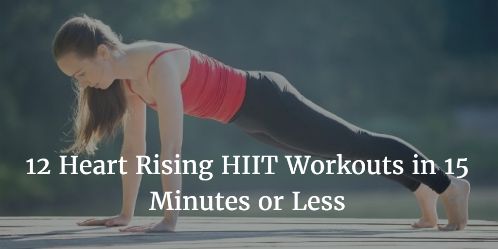 10 HIIT Workouts To Do In 15 mins Or Less