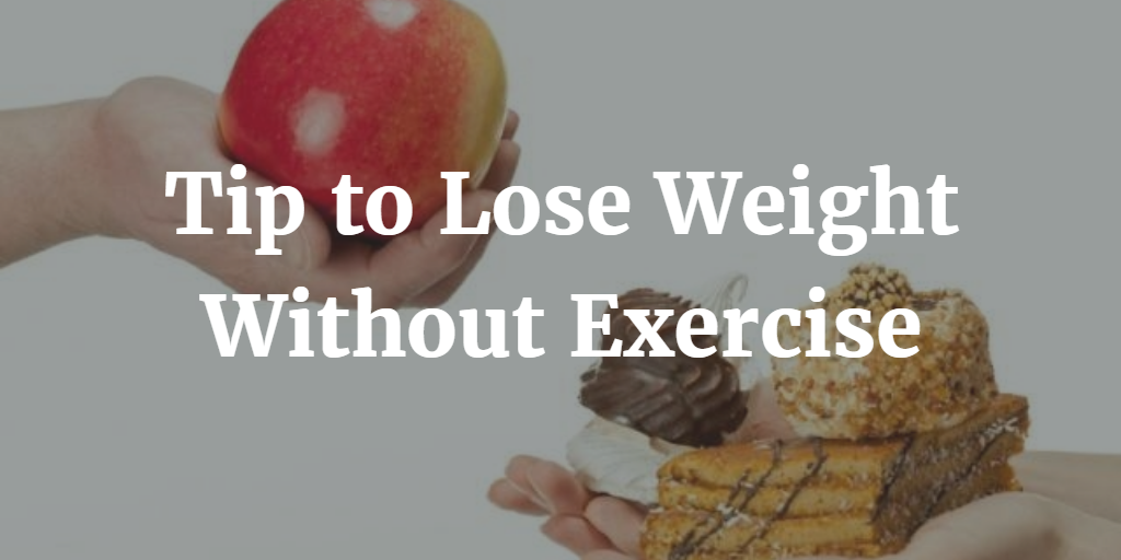 8 Tips to Lose Weight Without Exercise