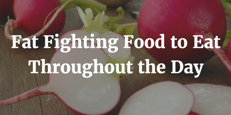5 Fat-Fighting Foods To Eat Throughout The Day