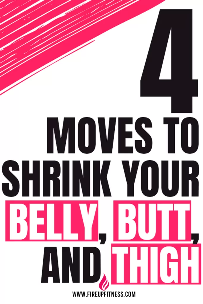 4 Moves to Shrink your Belly Butt and Thigh
