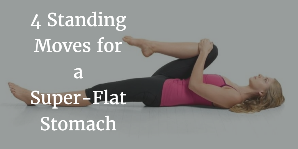 4 Standing Moves For A Super-Flat Stomach