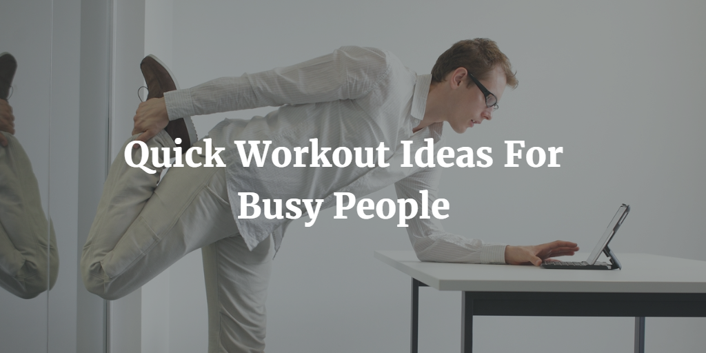 5 Quick Workouts For Busy People