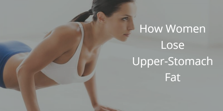 How Women Lose Upper-Stomach Fat
