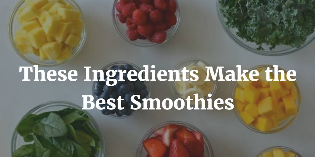 20 Best Smoothie Ingredients