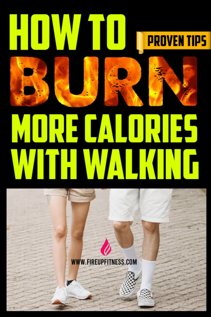 How To Burn More Calories With Walking – Proven Tips