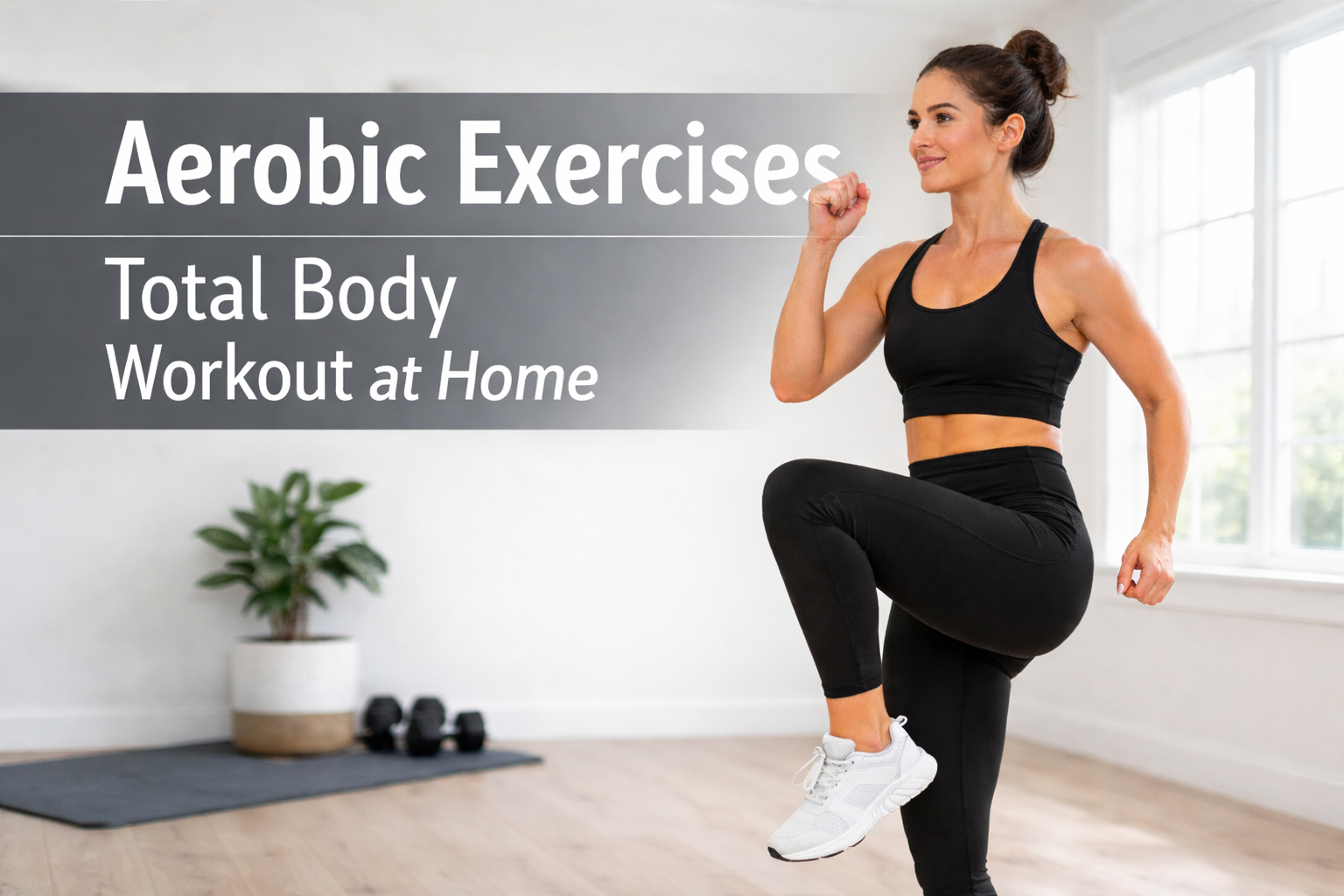 Aerobic Exercises for a Total Body Workout at Home