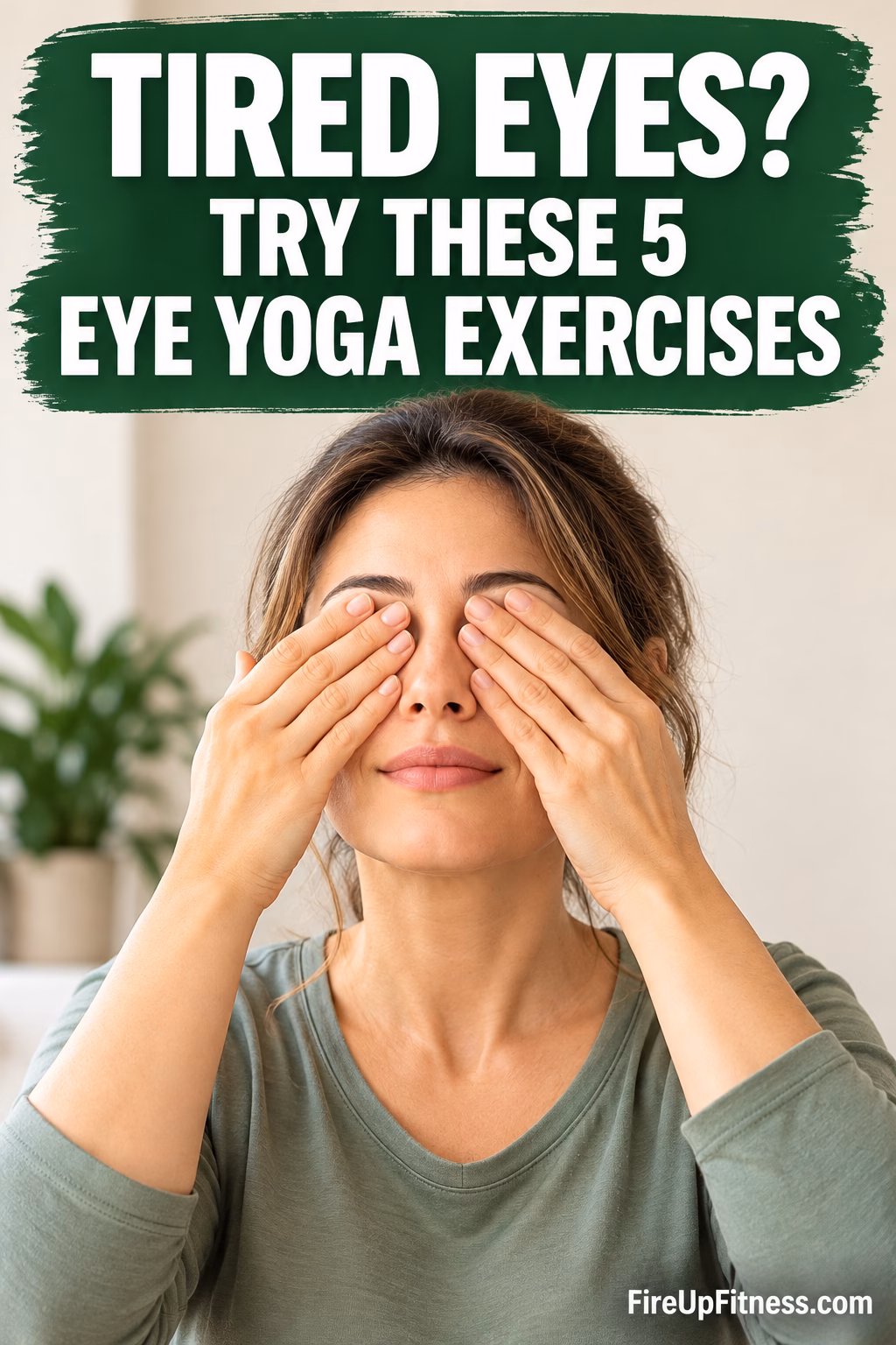 Tired Eyes? Eye Yoga Exercises