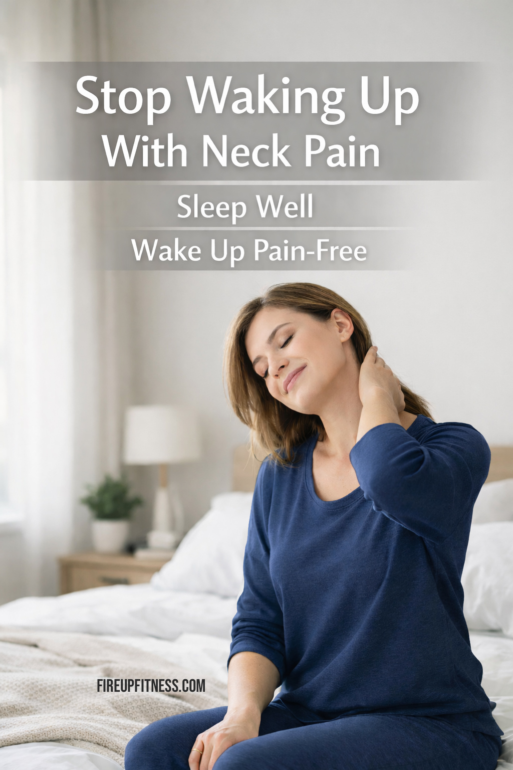 Neck Pain Relief - How to Sleep Well and Wake Pain-Free
