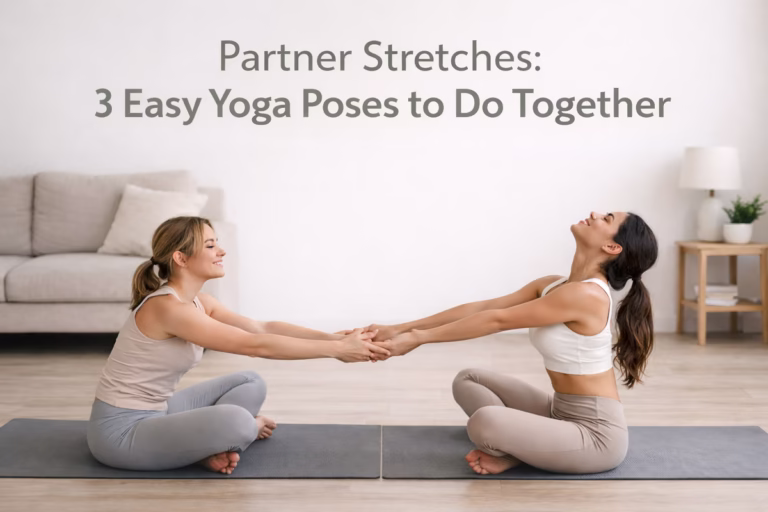 Partner Stretches - 3 Easy Yoga Poses to Do Together