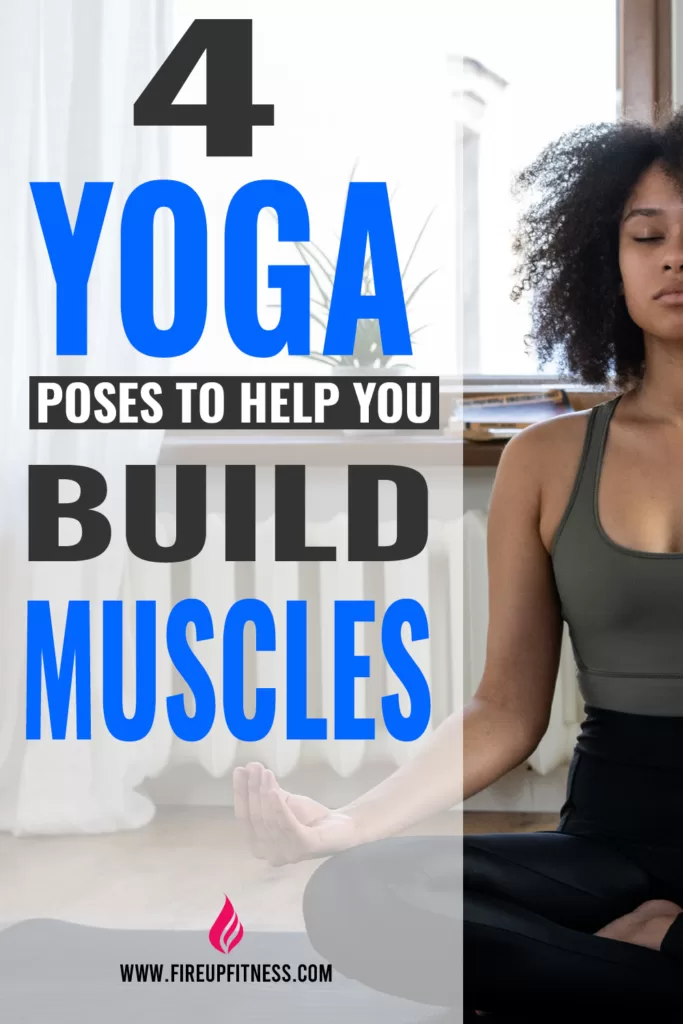 4 Yoga Poses to Help you Build Muscles