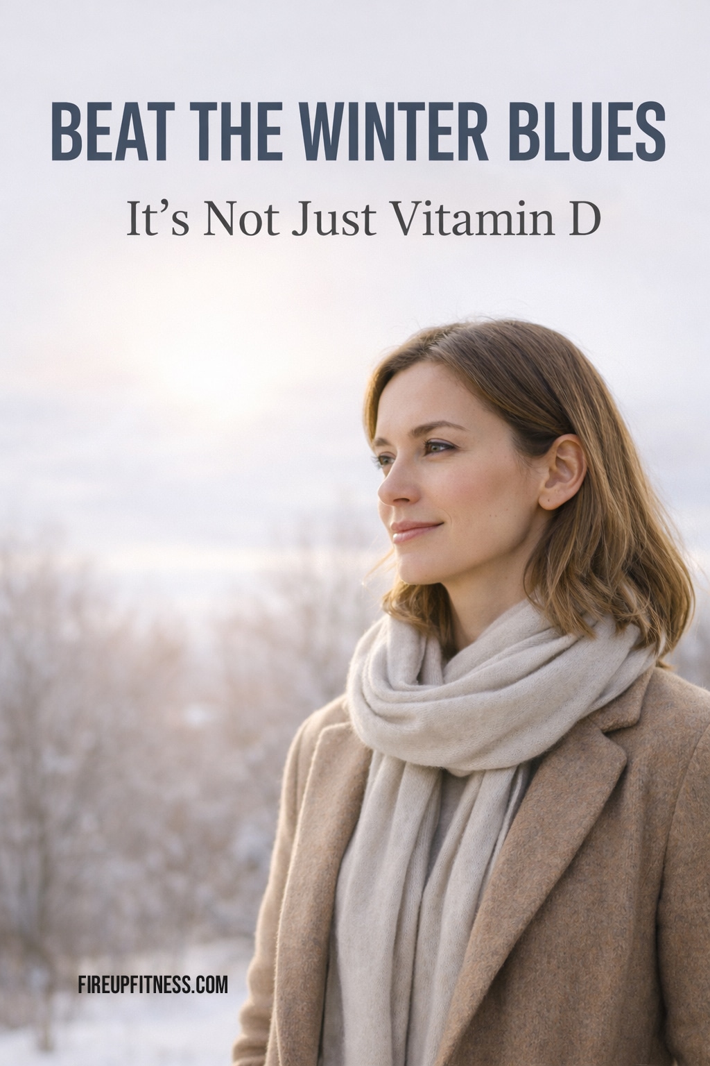 How to Beat the Winter Blues Not Just Vitamin D
